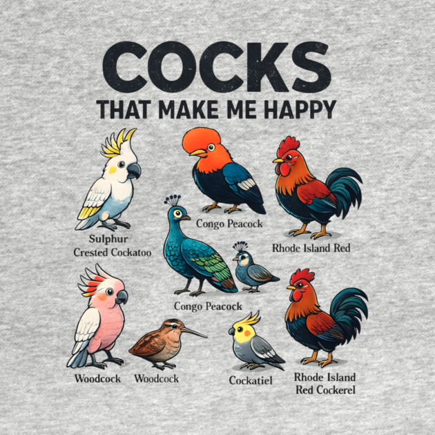 Cocks That Make Me Happy Funny Bird Lover Rooster Peacock Cockatoo by ArtistTee ⭐⭐⭐⭐⭐