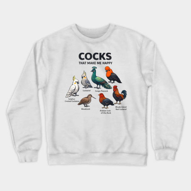 Cocks That Make Me Happy - Funny Bird Lover Crewneck Sweatshirt by ArtistTee ⭐⭐⭐⭐⭐
