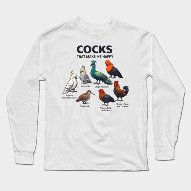 Cocks That Make Me Happy - Funny Bird Lover Long Sleeve T-Shirt by ArtistTee ⭐⭐⭐⭐⭐