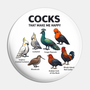 Cocks That Make Me Happy - Funny Bird Lover Pin
