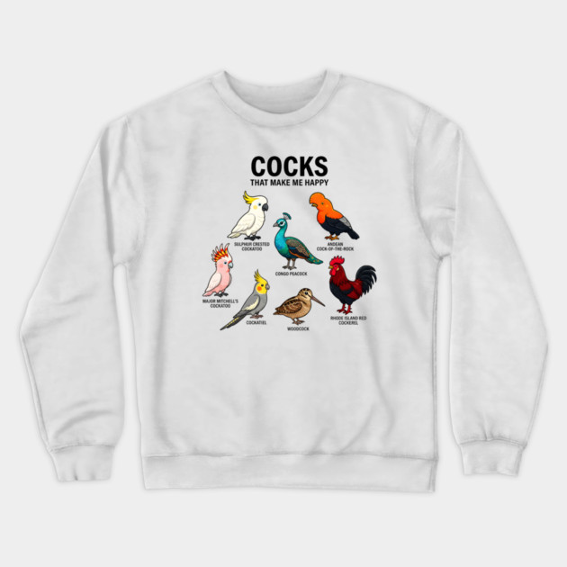Cocks - That - Make - Me - Happy - Funny - Bird - Lover - Rooster - Peacock - Cockatoo Crewneck Sweatshirt by ArtistTee ⭐⭐⭐⭐⭐