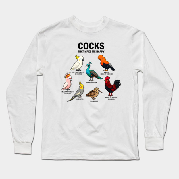 Cocks - That - Make - Me - Happy - Funny - Bird - Lover - Rooster - Peacock - Cockatoo Long Sleeve T-Shirt by ArtistTee ⭐⭐⭐⭐⭐