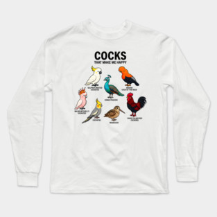 Cocks - That - Make - Me - Happy - Funny - Bird - Lover - Rooster - Peacock - Cockatoo Long Sleeve T-Shirt