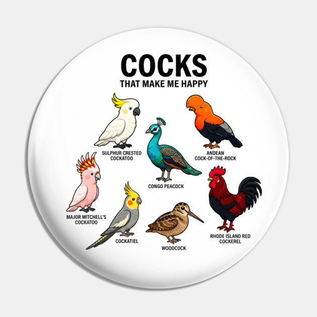 Cocks - That - Make - Me - Happy - Funny - Bird - Lover - Rooster - Peacock - Cockatoo Pin by ArtistTee ⭐⭐⭐⭐⭐
