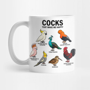 Cocks - That - Make - Me - Happy - Funny - Bird - Lover - Rooster - Peacock - Cockatoo Mug
