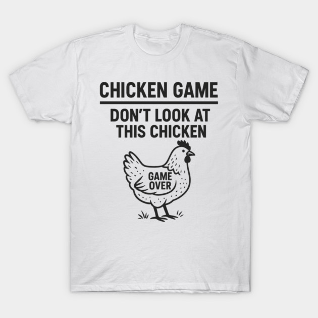 Chicken Game Don’t Look At This Chicken Funny Game Over Chicken T-Shirt by ArtistTee ⭐⭐⭐⭐⭐