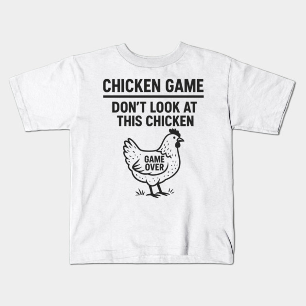 Chicken Game Don’t Look At This Chicken Funny Game Over Chicken Kids T-Shirt by ArtistTee ⭐⭐⭐⭐⭐