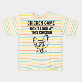Chicken Game Don’t Look At This Chicken Funny Game Over Chicken Kids T-Shirt