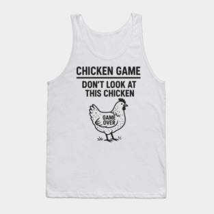 Chicken Game Don’t Look At This Chicken Funny Game Over Chicken Tank Top
