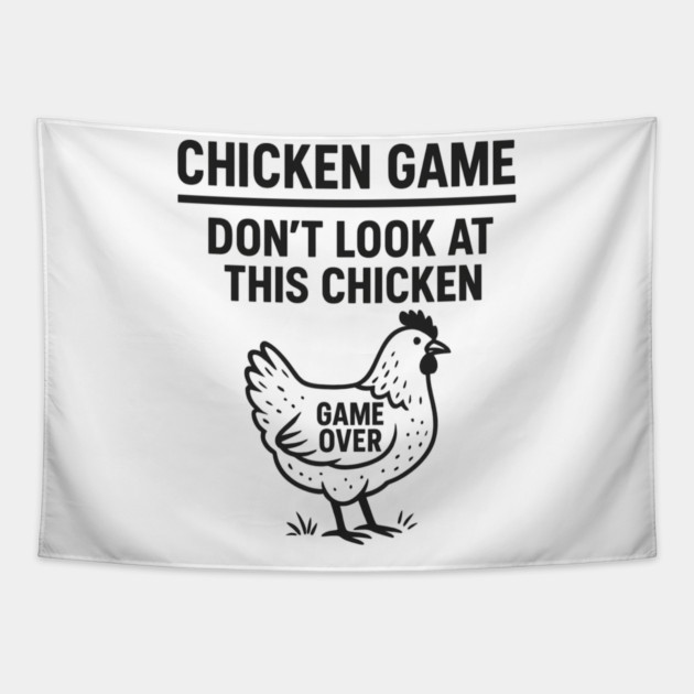 Chicken Game Don’t Look At This Chicken Funny Game Over Chicken Tapestry by ArtistTee ⭐⭐⭐⭐⭐