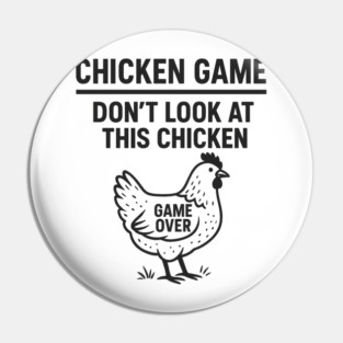 Chicken Game Don’t Look At This Chicken Funny Game Over Chicken Pin