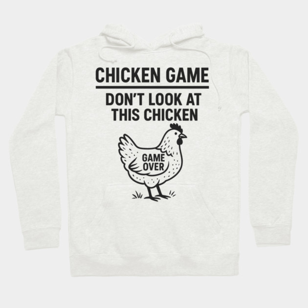 Chicken Game Don’t Look At This Chicken Funny Game Over Chicken Hoodie by ArtistTee ⭐⭐⭐⭐⭐