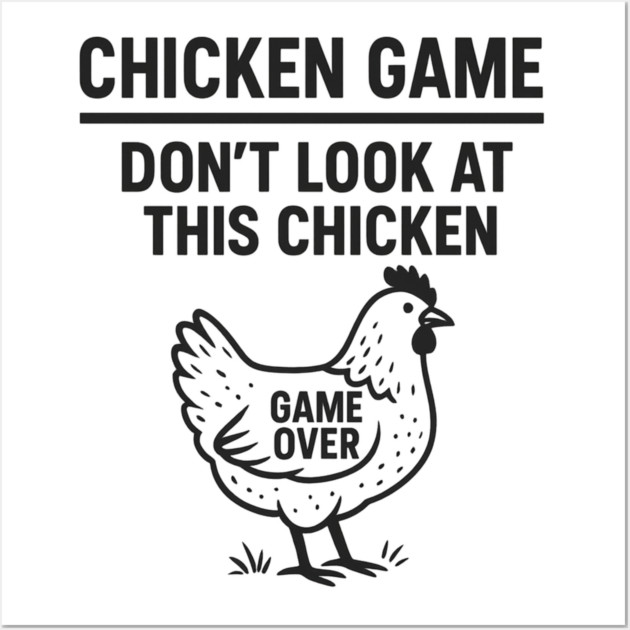 Chicken Game Don’t Look At This Chicken Funny Game Over Chicken Wall Art by ArtistTee ⭐⭐⭐⭐⭐