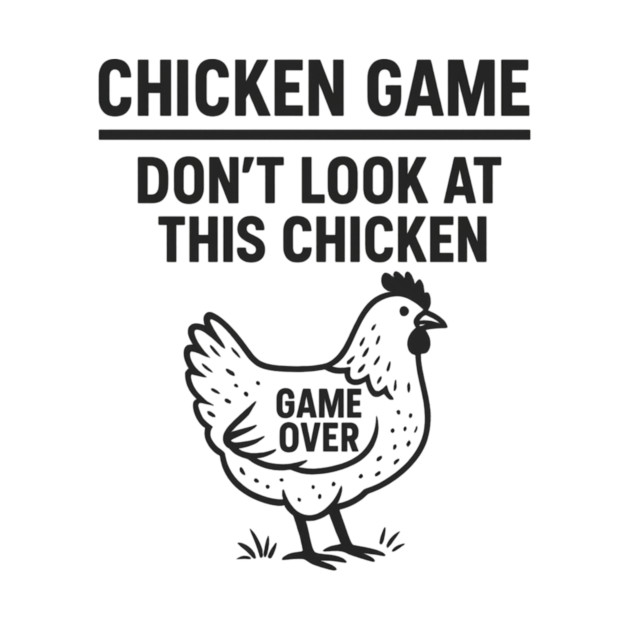 Chicken Game Don’t Look At This Chicken Funny Game Over Chicken by ArtistTee ⭐⭐⭐⭐⭐