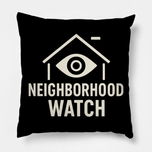 Neighborhood Watch Shirt Funny Neighborhood Watch Patrol Eye House Pillow by ArtistTee ⭐⭐⭐⭐⭐
