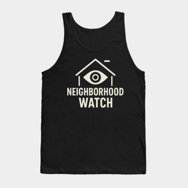 Neighborhood Watch Shirt Funny Neighborhood Watch Patrol Eye House Tank Top by ArtistTee ⭐⭐⭐⭐⭐