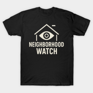 Neighborhood Watch Shirt Funny Neighborhood Watch Patrol Eye House T-Shirt