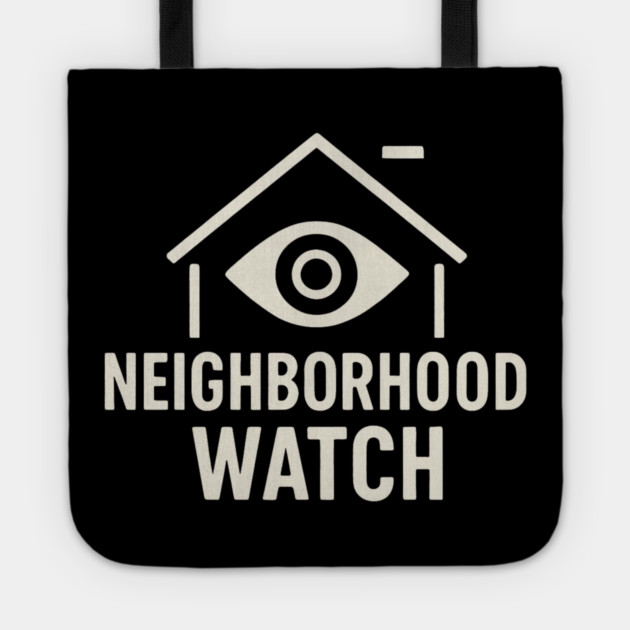 Neighborhood Watch Shirt Funny Neighborhood Watch Patrol Eye House Tote by ArtistTee ⭐⭐⭐⭐⭐