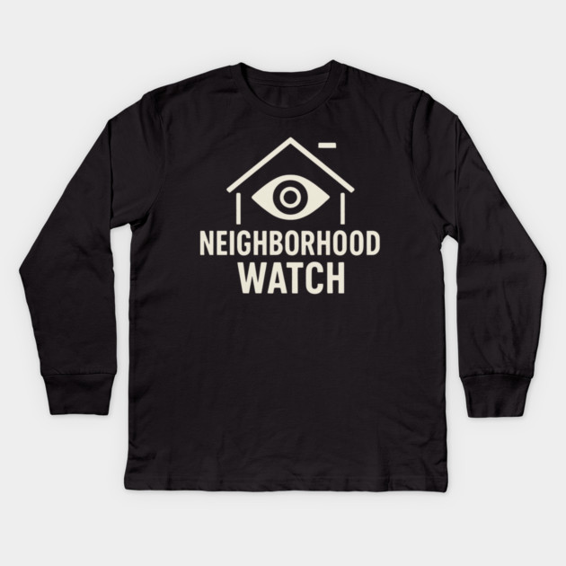 Neighborhood Watch Shirt Funny Neighborhood Watch Patrol Eye House Kids Long Sleeve T-Shirt by ArtistTee ⭐⭐⭐⭐⭐