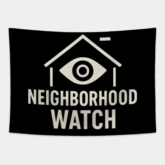 Neighborhood Watch Shirt Funny Neighborhood Watch Patrol Eye House Tapestry by ArtistTee ⭐⭐⭐⭐⭐