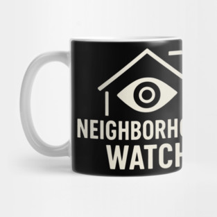 Neighborhood Watch Shirt Funny Neighborhood Watch Patrol Eye House Mug
