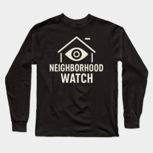 Neighborhood Watch Shirt Funny Neighborhood Watch Patrol Eye House Long Sleeve T-Shirt