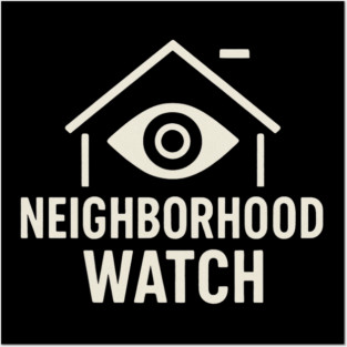Neighborhood Watch Shirt Funny Neighborhood Watch Patrol Eye House Posters and Art
