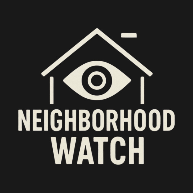 Neighborhood Watch Shirt Funny Neighborhood Watch Patrol Eye House by ArtistTee ⭐⭐⭐⭐⭐