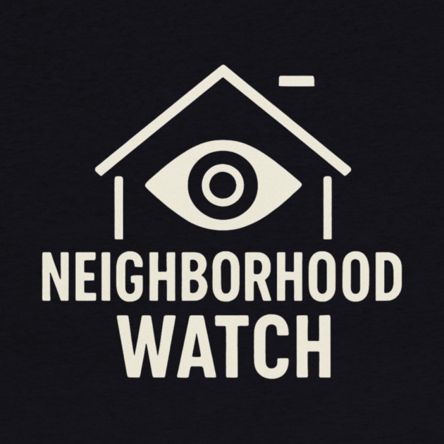 Neighborhood Watch Shirt Funny Neighborhood Watch Patrol Eye House by ArtistTee ⭐⭐⭐⭐⭐