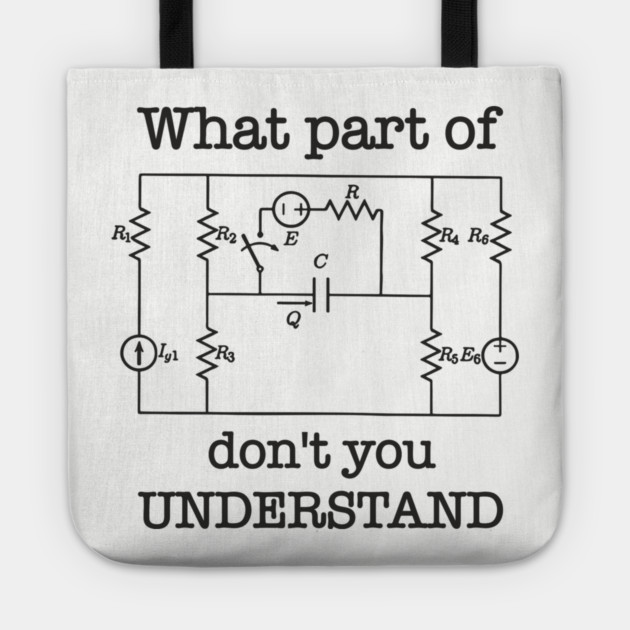 What Part of This Circuit Don't You Understand Electric Engineer Humor Tote by Anticorporati
