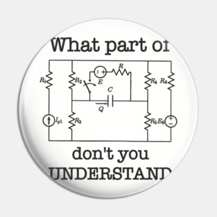What Part of This Circuit Don't You Understand Electric Engineer Humor Pin
