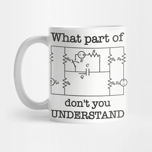 What Part of This Circuit Don't You Understand Electric Engineer Humor by Anticorporati
