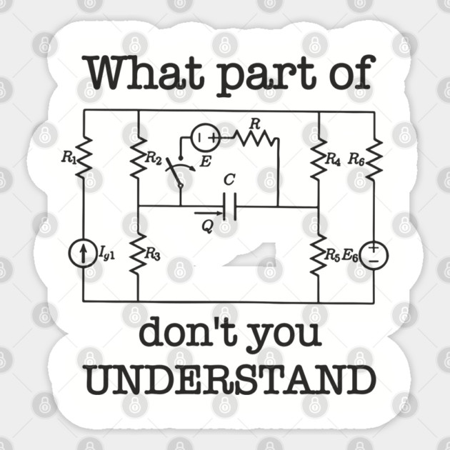 What Part of This Circuit Don't You Understand Electric Engineer Humor Sticker by Anticorporati