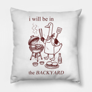 Retro i will be in the backyard, Silly Goose BBQ Shirt – Dad BBQ Gift, Grill Master Tee, Chef Dad Grill Gift, Foodies Shirt, Backyard Barbecue Shirt, Funny Meme Pillow