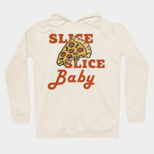 Slice Slice Baby Pizza Pun Cheesy Joke Hoodie