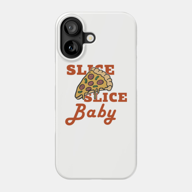 Slice Slice Baby Pizza Pun Cheesy Joke Phone Case by Anticorporati