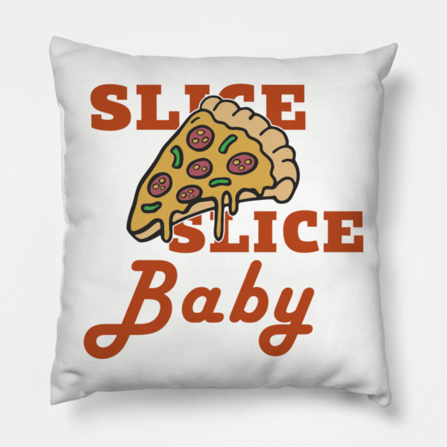 Slice Slice Baby Pizza Pun Cheesy Joke Pillow by Anticorporati