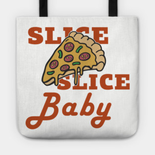Slice Slice Baby Pizza Pun Cheesy Joke Tote
