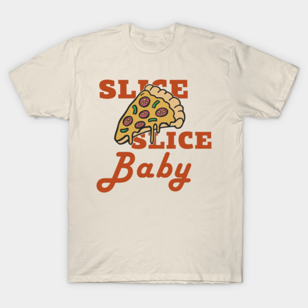 Slice Slice Baby Pizza Pun Cheesy Joke T-Shirt by Anticorporati