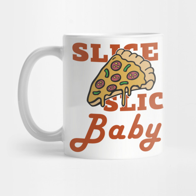 Slice Slice Baby Pizza Pun Cheesy Joke by Anticorporati