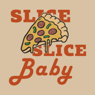 Slice Slice Baby Pizza Pun Cheesy Joke T-Shirt