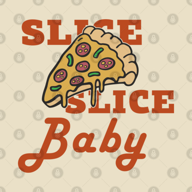 Slice Slice Baby Pizza Pun Cheesy Joke by Anticorporati