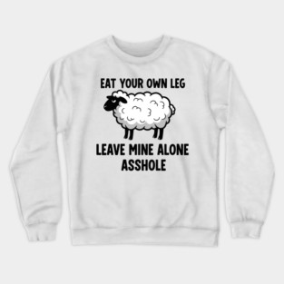 Eat Your Own Leg Crewneck Sweatshirt