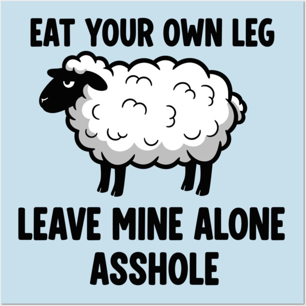 Eat Your Own Leg Wall Art by Digironin