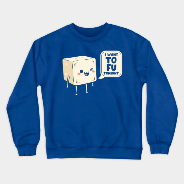 I Want Tofu Tonight Crewneck Sweatshirt by enrynz