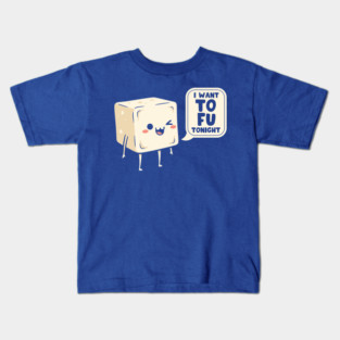 I Want Tofu Tonight Kids T-Shirt