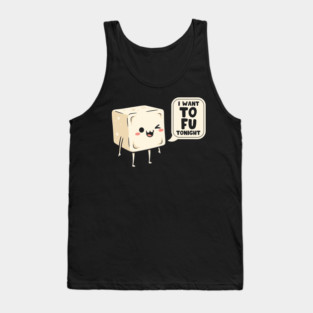 I Want Tofu Tonight Tank Top