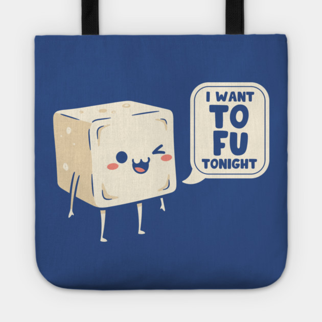 I Want Tofu Tonight Tote by enrynz