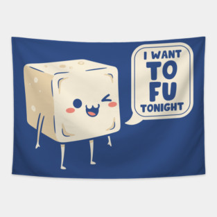 I Want Tofu Tonight Tapestry