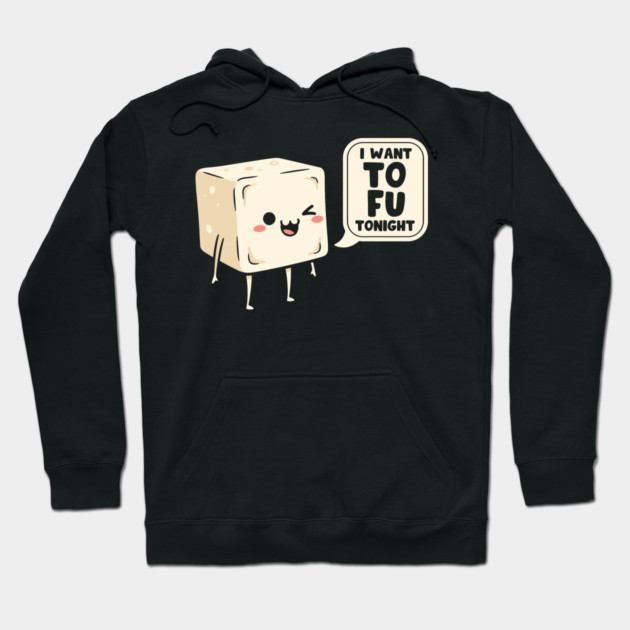 I Want Tofu Tonight Hoodie by enrynz